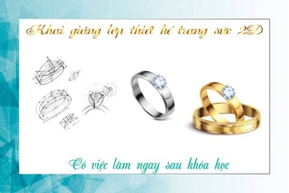 CÓ VIỆC LÀM NGAY SAU KHÓA HỌC THIẾT KẾ TRANG SỨC 2D